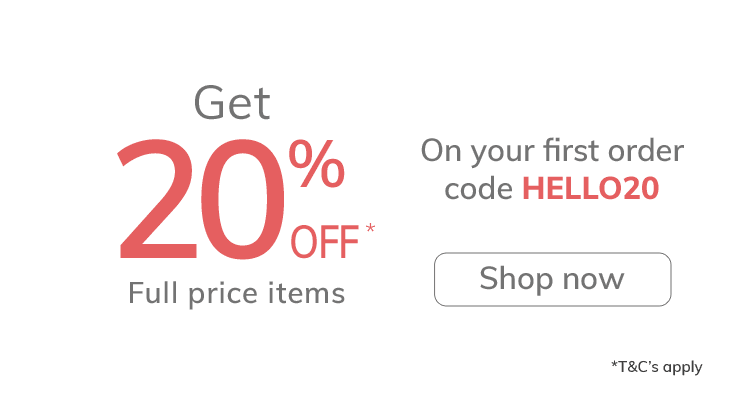 Get 20% OFF* full price items! On your first order - Use code HELLO20