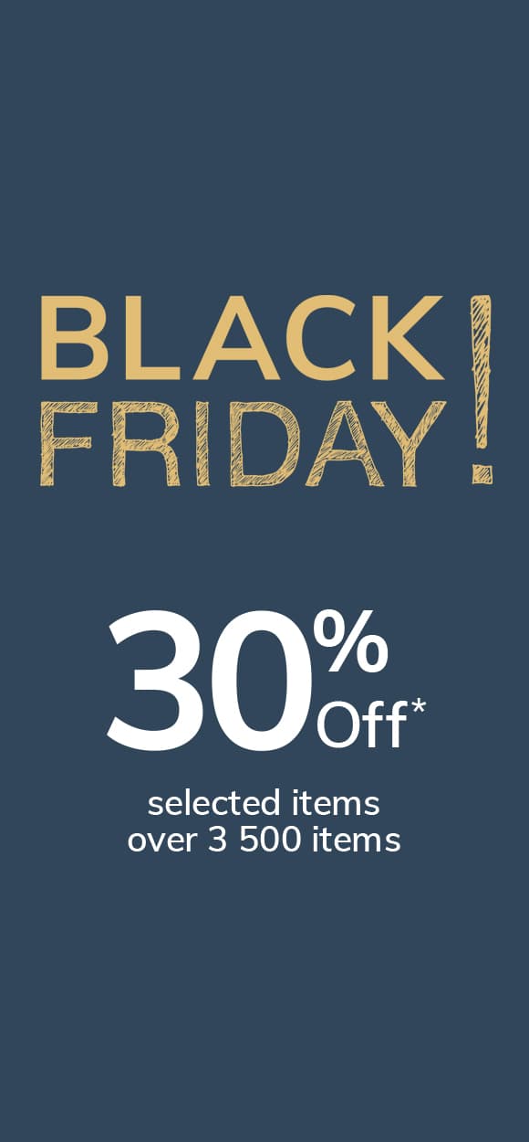 BLACK FRIDAY 30% off* selected items